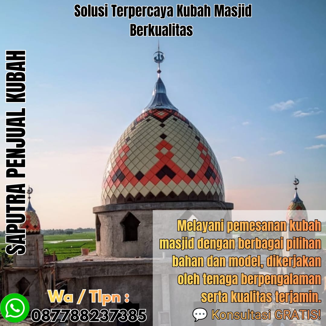 Jasa Pembuatan Kubah Masjid Terpercaya Pekanbaru { W.A / Tlpn 087788237385 }