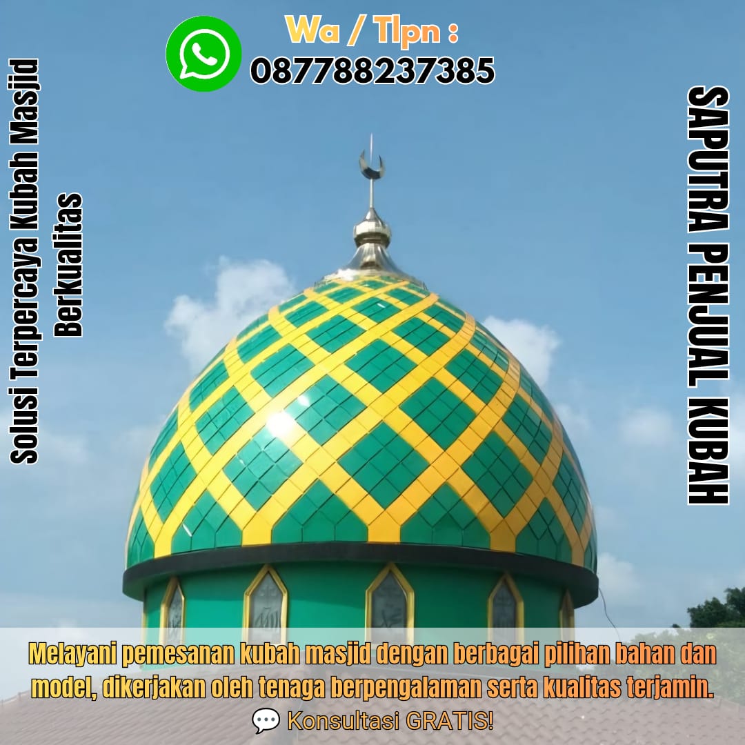 Jasa Pembuatan Kubah Masjid Terpercaya Kediri { W.A / Tlpn 087788237385 }