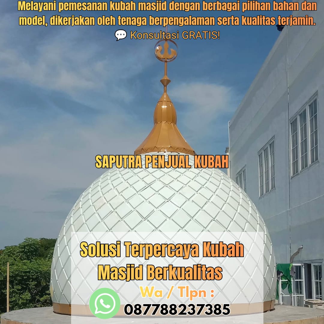 Jasa Pembuatan Kubah Masjid Terpercaya Blang Pidie { W.A / Tlpn 087788237385 }