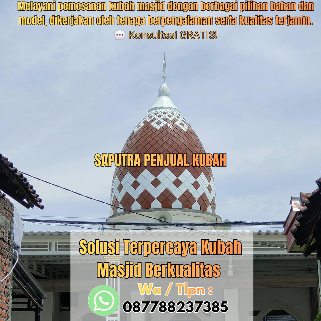 Jasa Pembuatan Kubah Masjid Terpercaya Bangkalan { W.A / Tlpn 087788237385 }