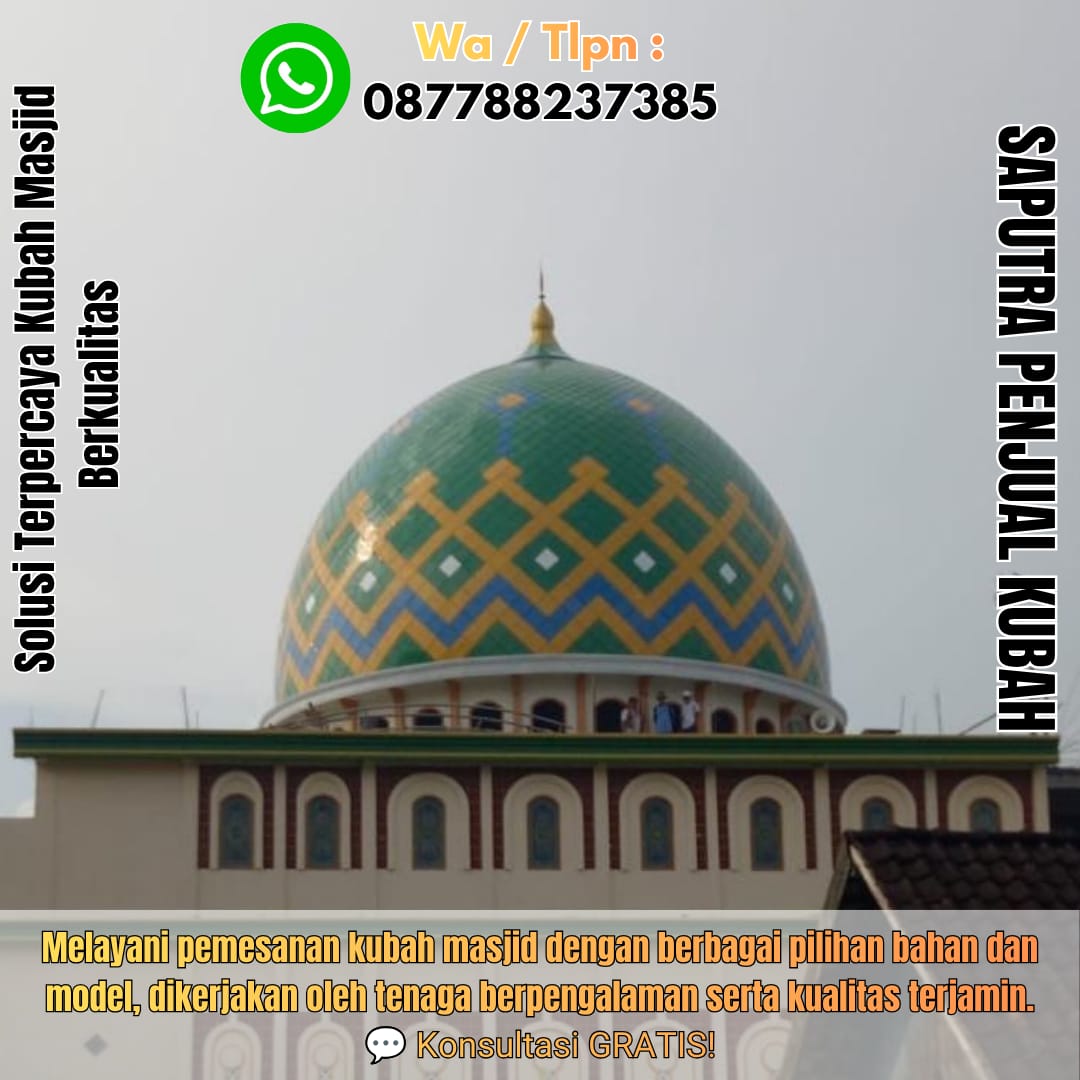 Jasa Pembuatan Kubah Masjid Terpercaya Pangkalan Bun { W.A / Tlpn 087788237385 }