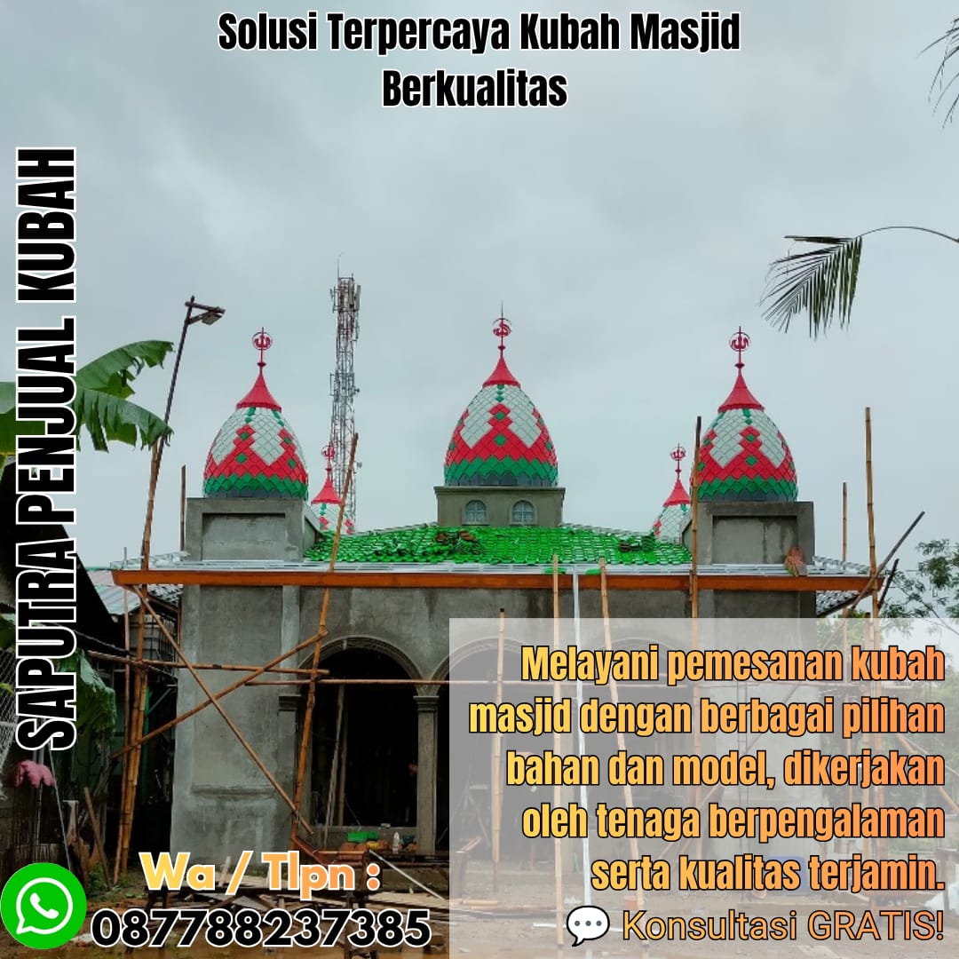 Jasa Pembuatan Kubah Masjid Terpercaya Jambi { W.A / Tlpn 087788237385 }