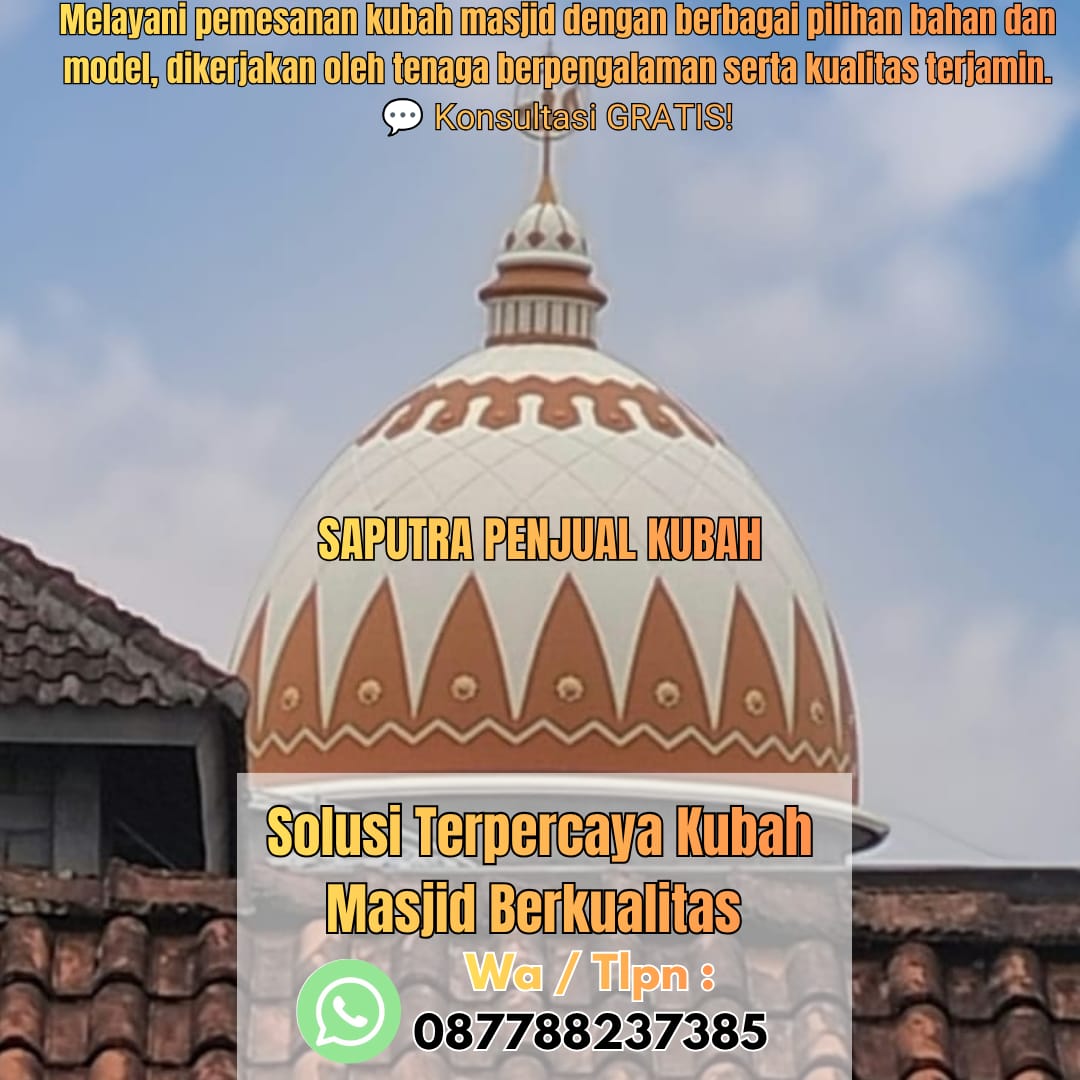 Jasa Pembuatan Kubah Masjid Terpercaya Batusangkar { W.A / Tlpn 087788237385 }
