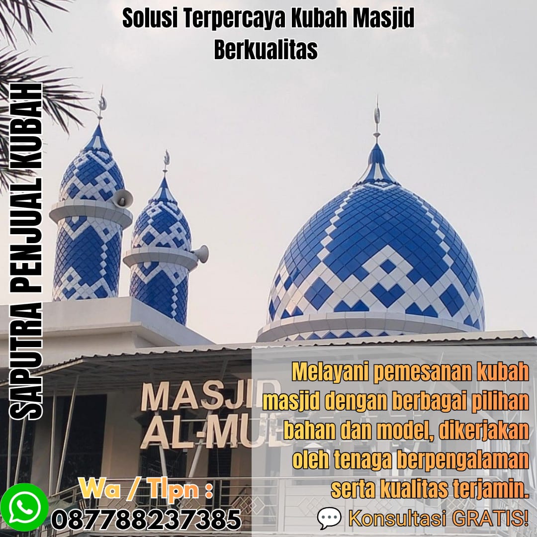 Spesialis Kubah Masjid Modern Banjarmasin { W.A / Tlpn 087788237385 }