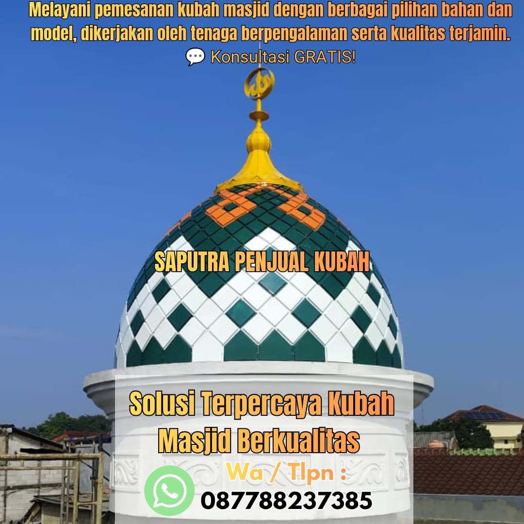 Jasa Pembuatan Kubah Masjid Terpercaya Cianjur { W.A / Tlpn 087788237385 }
