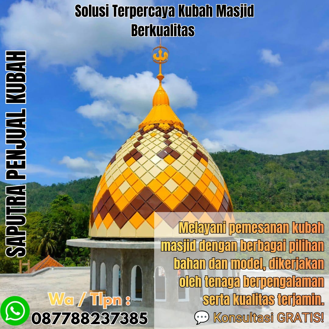 Jasa Pembuatan Kubah Masjid Terpercaya Kendari { W.A / Tlpn 087788237385 }