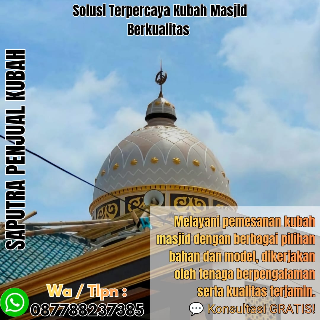 Jasa Pembuatan Kubah Masjid Terpercaya Batusangkar { W.A / Tlpn 087788237385 }