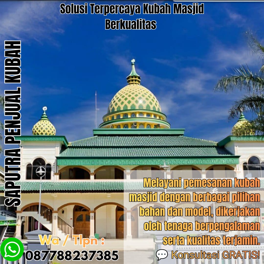 Jasa Pembuatan Kubah Masjid Terpercaya Gorontalo { W.A / Tlpn 087788237385 }