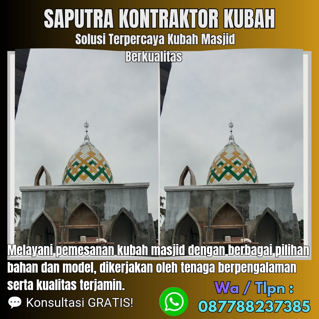 Jasa Pembuatan Kubah Masjid Terpercaya Kediri { W.A / Tlpn 087788237385 }