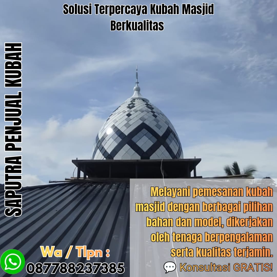 Jasa Pembuatan Kubah Masjid Terpercaya Agats { W.A / Tlpn 087788237385 }