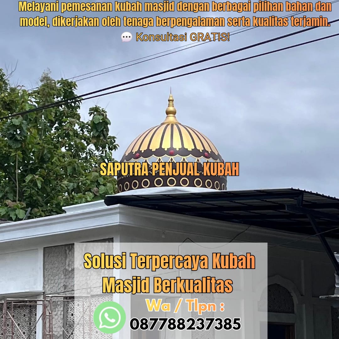 Jasa Pembuatan Kubah Masjid Terpercaya Tenggarong { W.A / Tlpn 087788237385 }