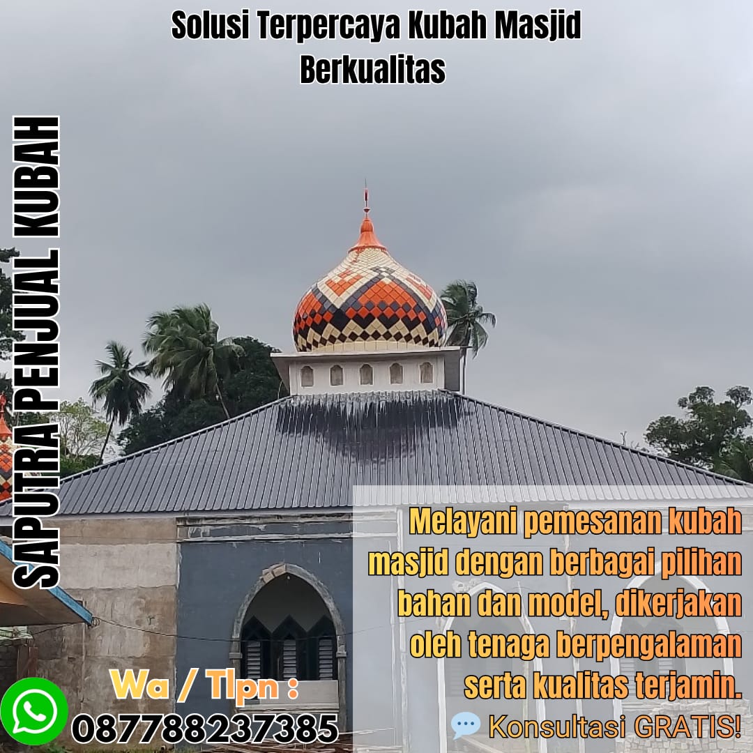 Jasa Pembuatan Kubah Masjid Terpercaya Pinang { W.A / Tlpn 087788237385 }