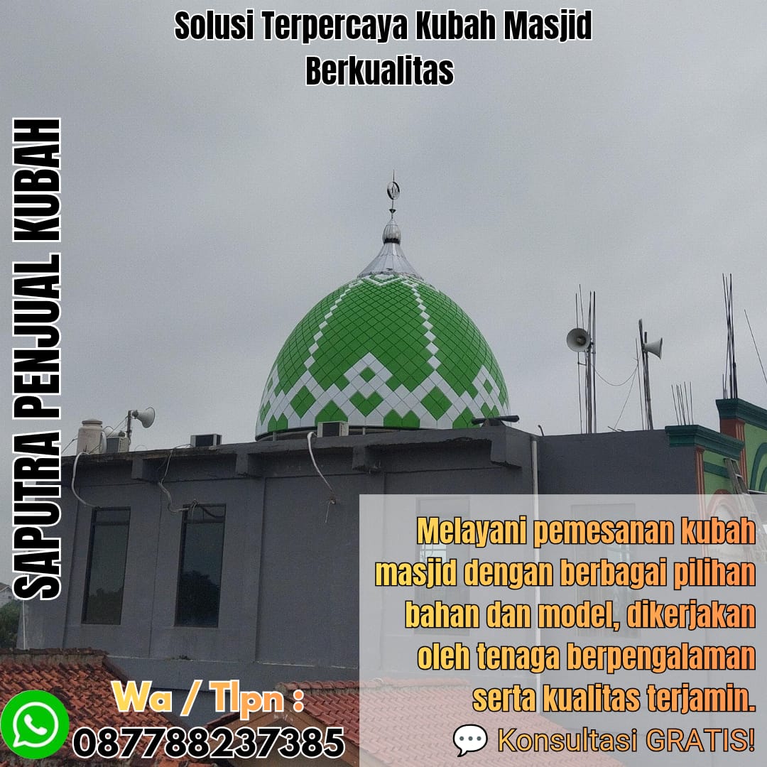 Jasa Pembuatan Kubah Masjid Terpercaya Pagaralam { W.A / Tlpn 087788237385 }