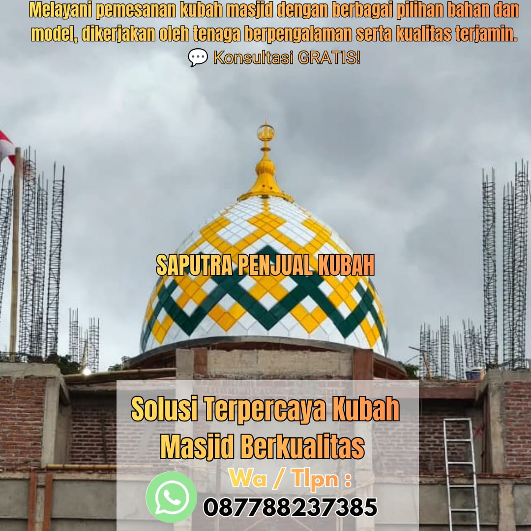 Jasa Pembuatan Kubah Masjid Terpercaya Pekanbaru { W.A / Tlpn 087788237385 }
