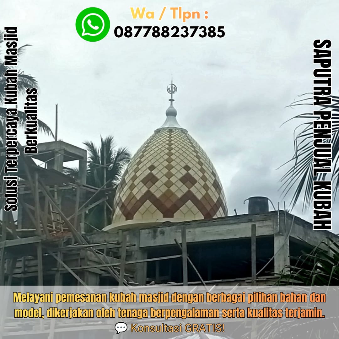 Produksi Kubah Masjid Betun { W.A / Tlpn 087788237385 }