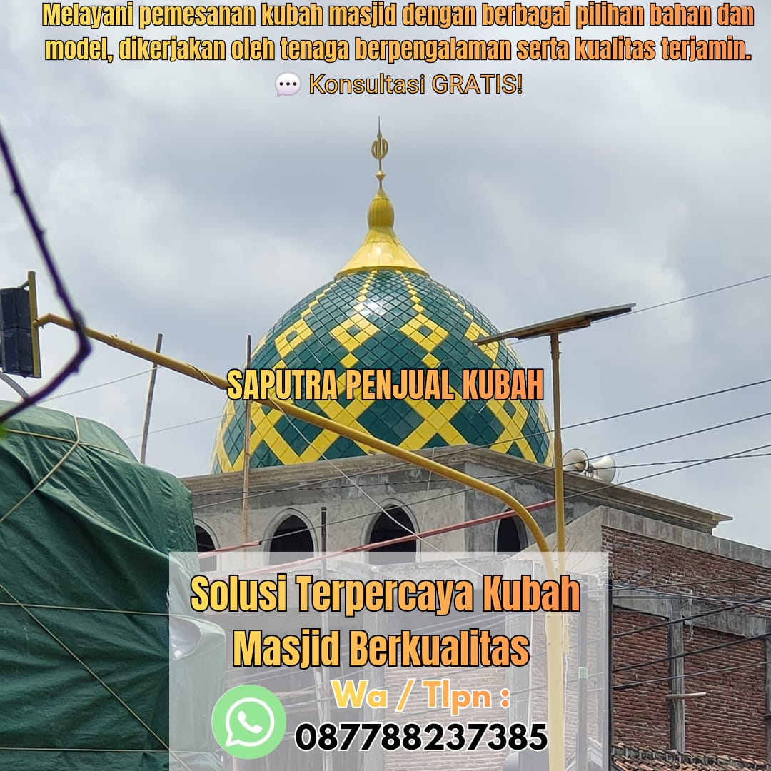 Jasa Pembuatan Kubah Masjid Terpercaya Klungkung { W.A / Tlpn 087788237385 }