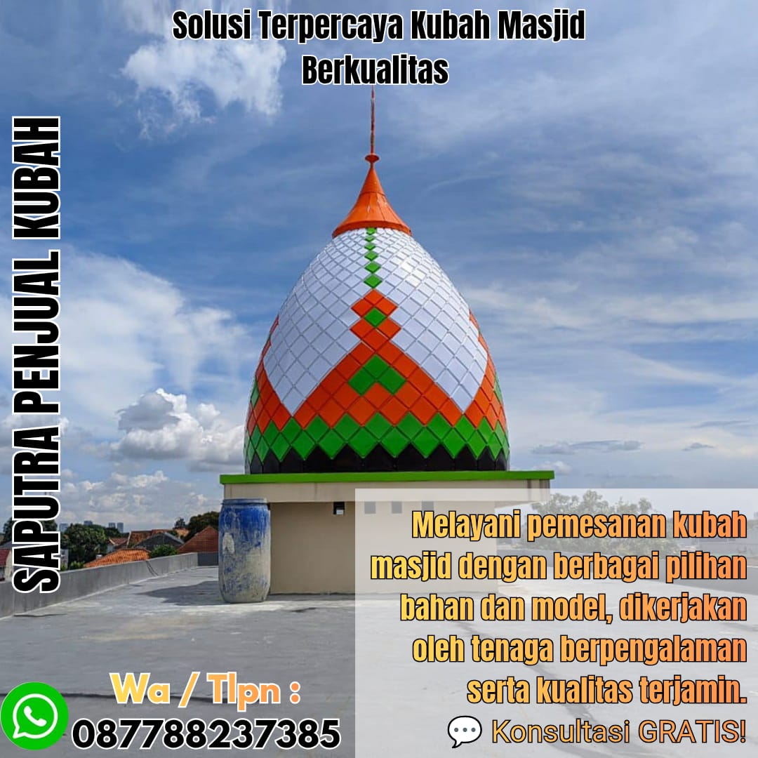 Jasa Pembuatan Kubah Masjid Terpercaya Buranga { W.A / Tlpn 087788237385 }