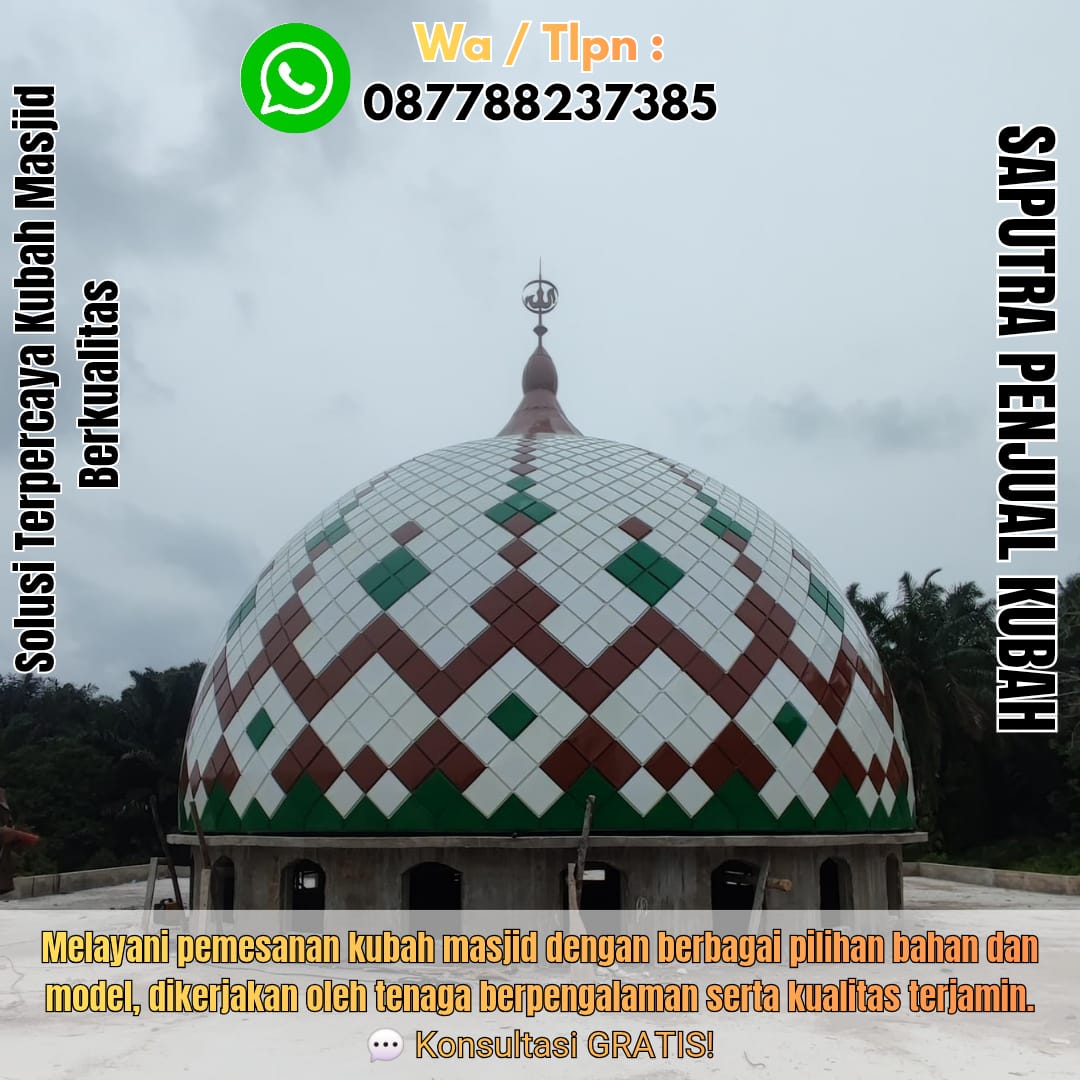 Jasa Pembuatan Kubah Masjid Terpercaya Rumbia { W.A / Tlpn 087788237385 }