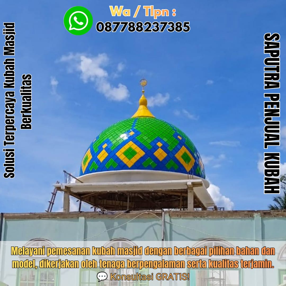 Jasa Pembuatan Kubah Masjid Terpercaya Bandung { W.A / Tlpn 087788237385 }