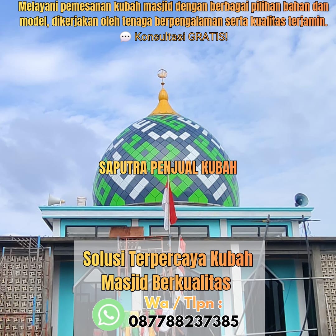 Jasa Pembuatan Kubah Masjid Terpercaya Jembrana { W.A / Tlpn 087788237385 }
