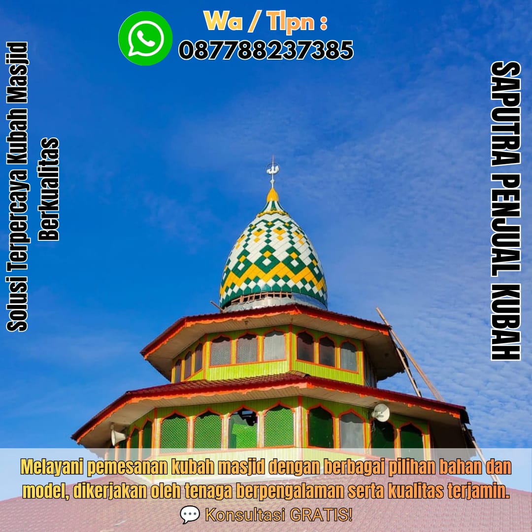 Jasa Pembuatan Kubah Masjid Terpercaya Nunukan { W.A / Tlpn 087788237385 }