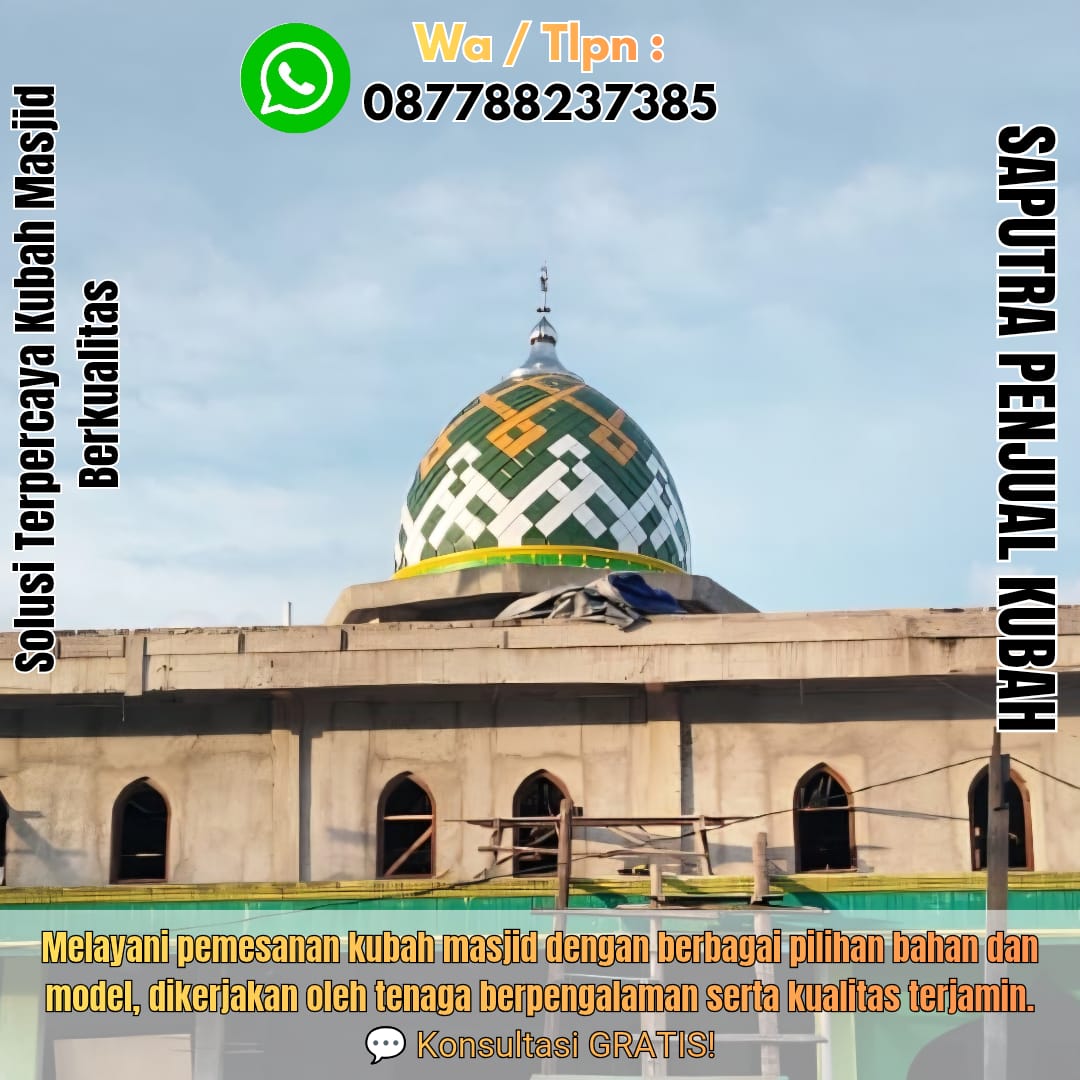 Jasa Pembuatan Kubah Masjid Terpercaya Surabaya { W.A / Tlpn 087788237385 }