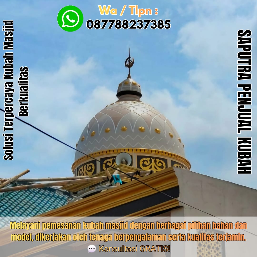 Jasa Pembuatan Kubah Masjid Terpercaya Palopo { W.A / Tlpn 087788237385 }