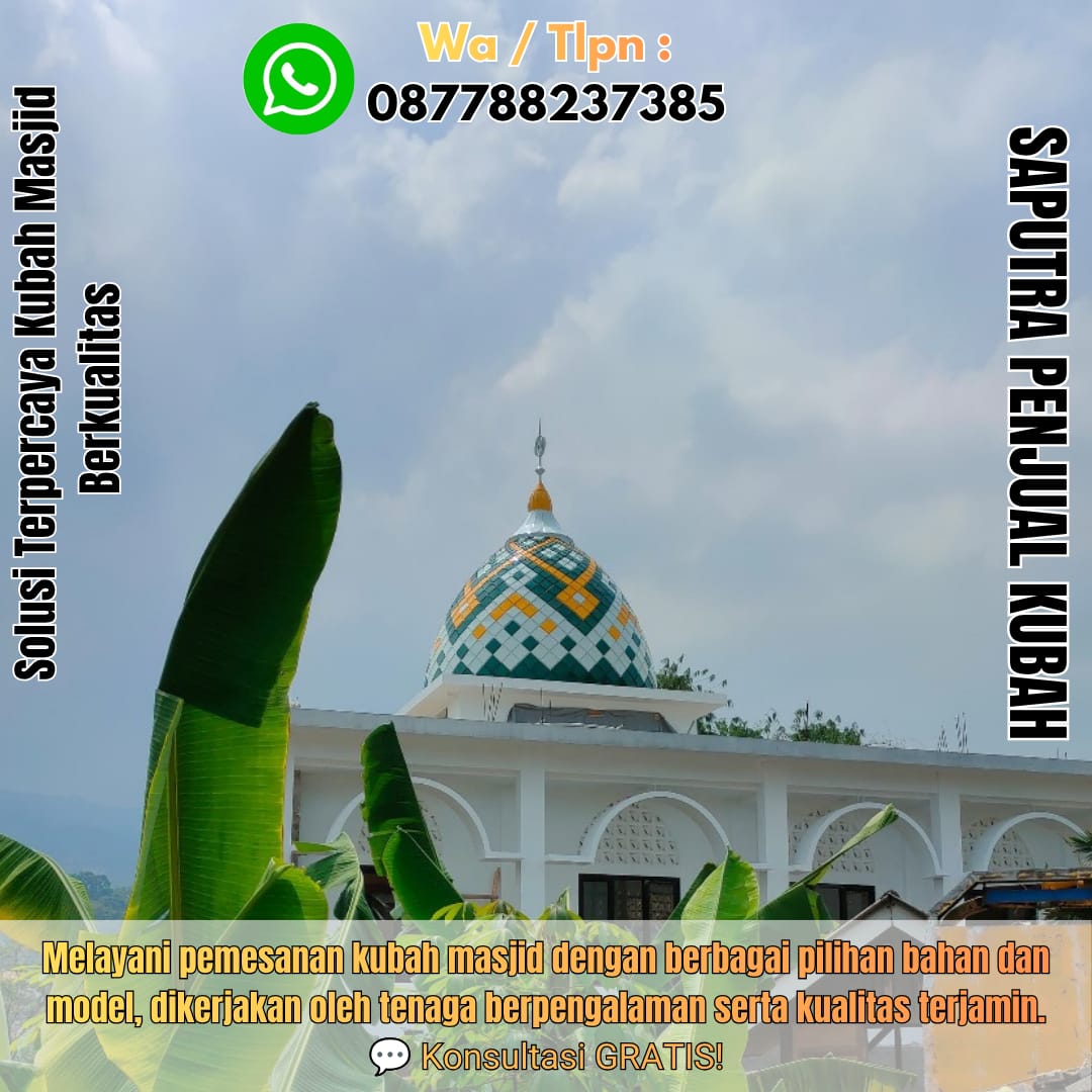 Jasa Pembuatan Kubah Masjid Terpercaya Fakfak { W.A / Tlpn 087788237385 }