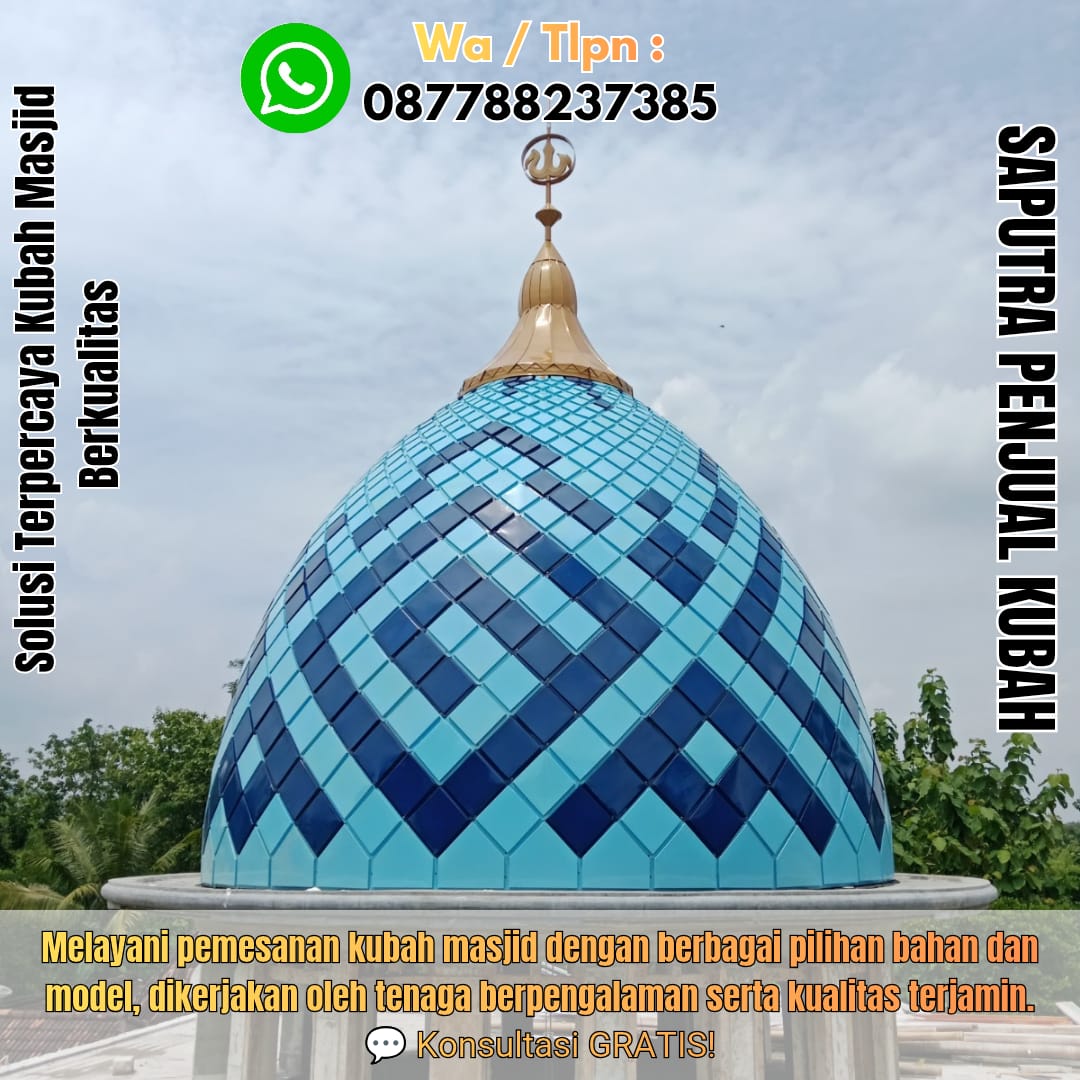 Jasa Pembuatan Kubah Masjid Terpercaya Bondowoso { W.A / Tlpn 087788237385 }