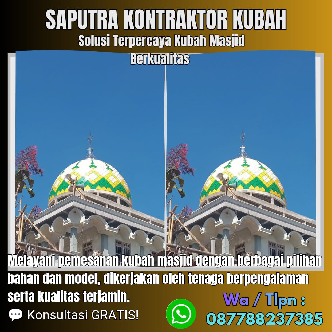 Jasa Pembuatan Kubah Masjid Terpercaya Bondowoso { W.A / Tlpn 087788237385 }