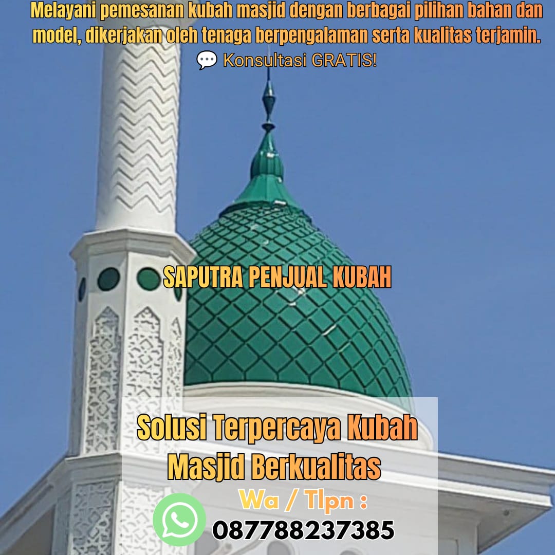 Jasa Pembuatan Kubah Masjid Terpercaya Banyuasin { W.A / Tlpn 087788237385 }