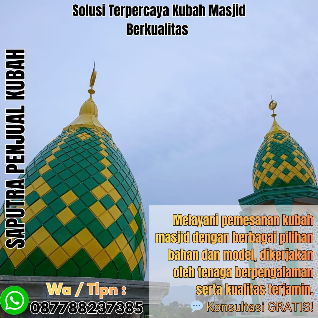 Jasa Pembuatan Kubah Masjid Terpercaya Agam { W.A / Tlpn 087788237385 }