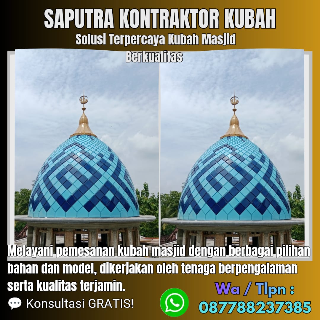 Pengrajin Kubah Masjid Terpercaya Arga Makmur [ W.A 087788237385 ]