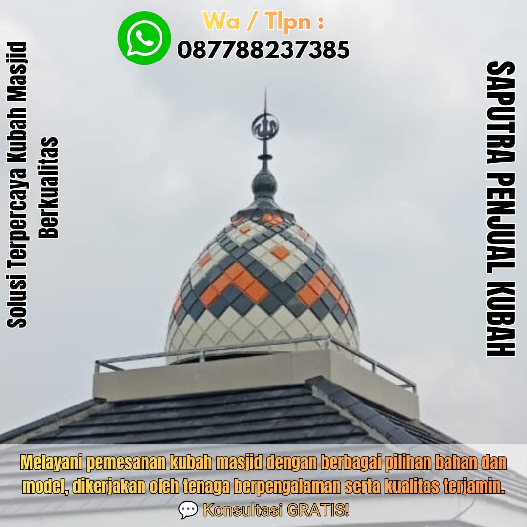 Jasa Pembuatan Kubah Masjid Terpercaya Kalabahi { W.A / Tlpn 087788237385 }