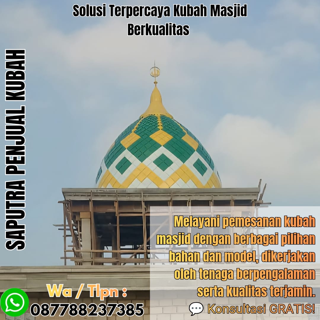 Jasa Pembuatan Kubah Masjid Terpercaya Binjai { W.A / Tlpn 087788237385 }