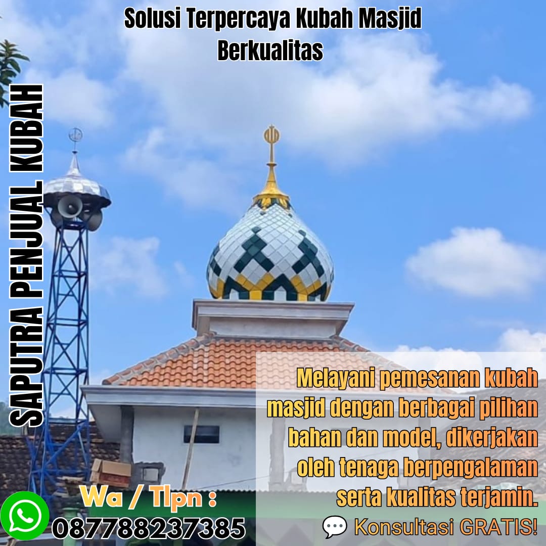 Jasa Pembuatan Kubah Masjid Terpercaya Banda Aceh { W.A / Tlpn 087788237385 }