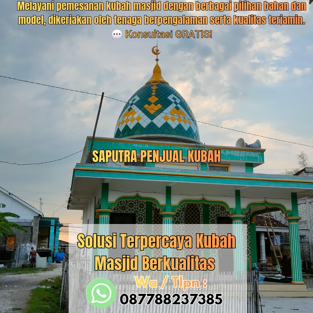 Jasa Pembuatan Kubah Masjid Terpercaya Blitar { W.A / Tlpn 087788237385 }