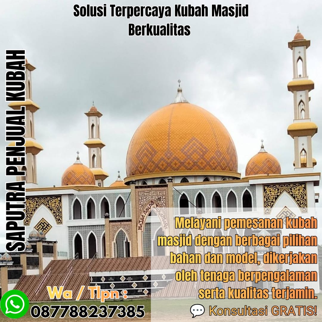 Spesialis Kubah Masjid Modern Tanjung { W.A / Tlpn 087788237385 }