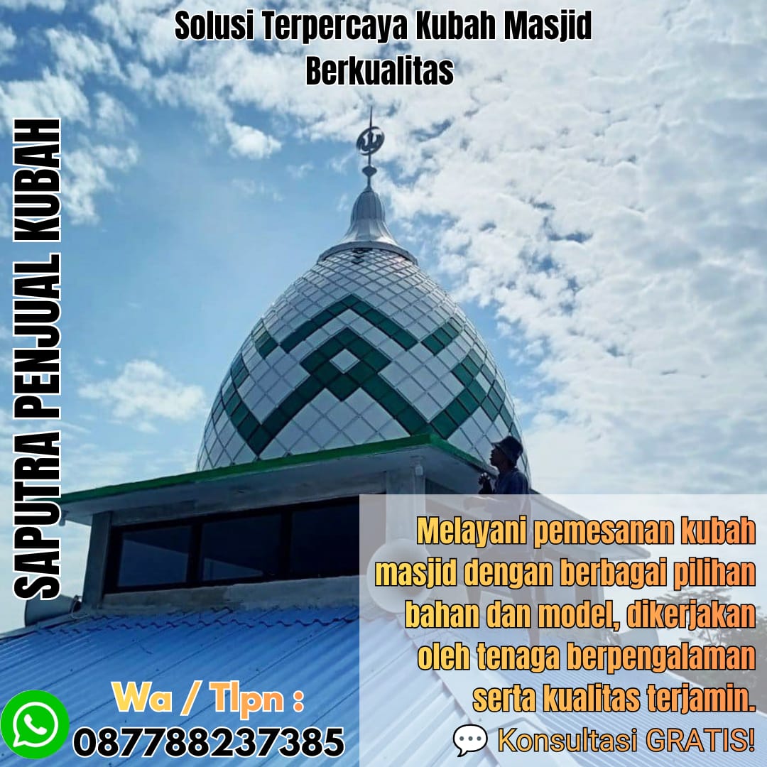 Jasa Pembuatan Kubah Masjid Terpercaya Mataram { W.A / Tlpn 087788237385 }