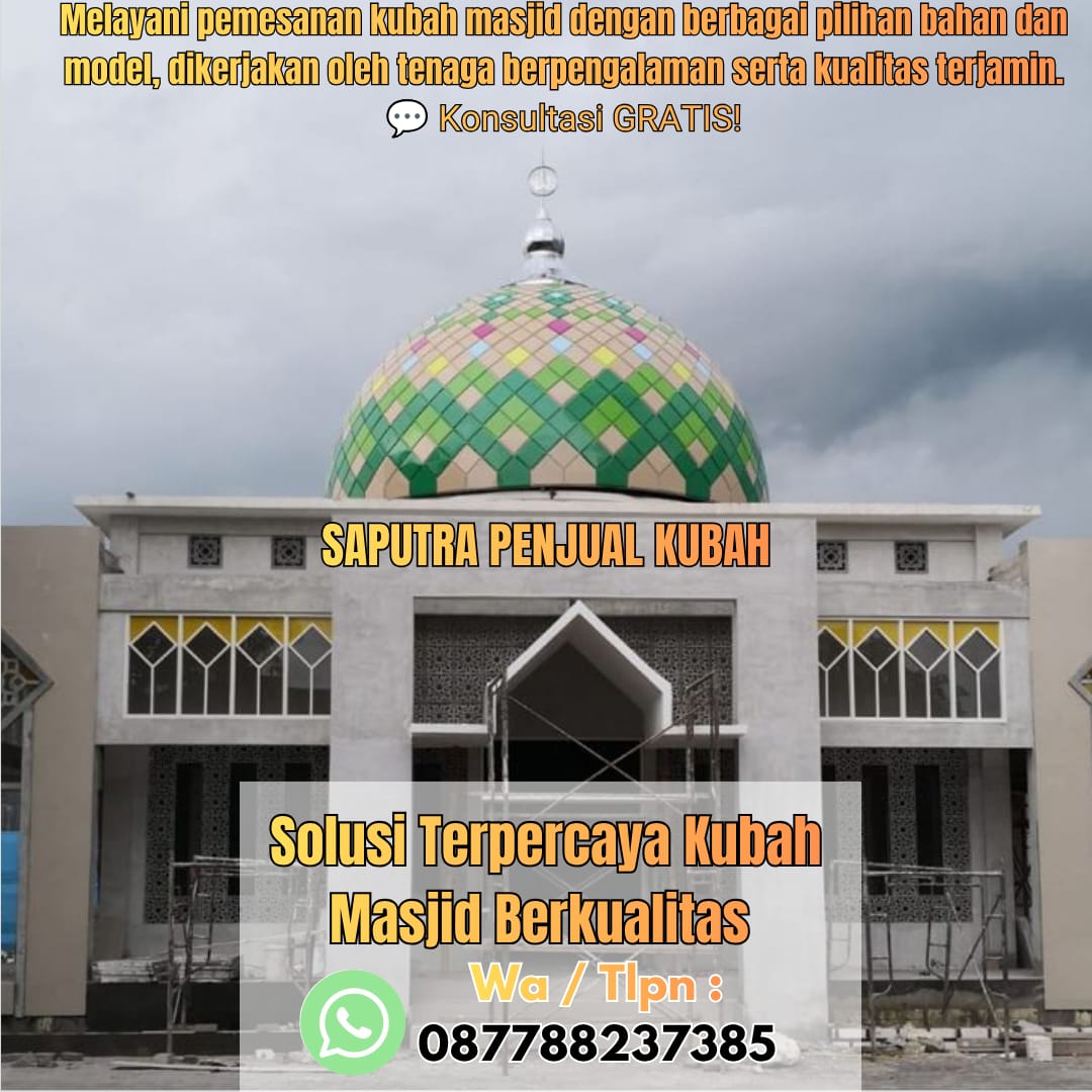 Jasa Pembuatan Kubah Masjid Terpercaya Soe { W.A / Tlpn 087788237385 }