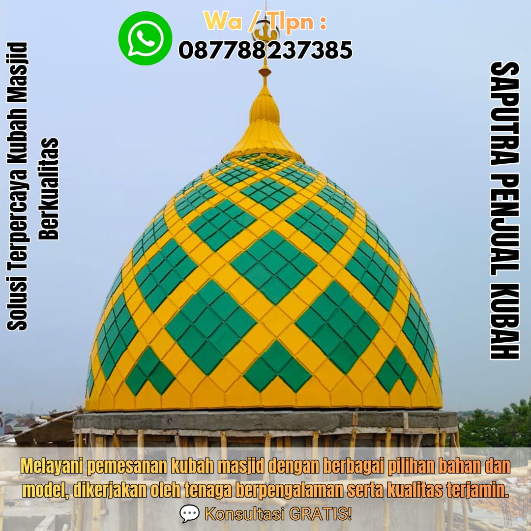 Spesialis Kubah Masjid Modern Banyumas { W.A / Tlpn 087788237385 }