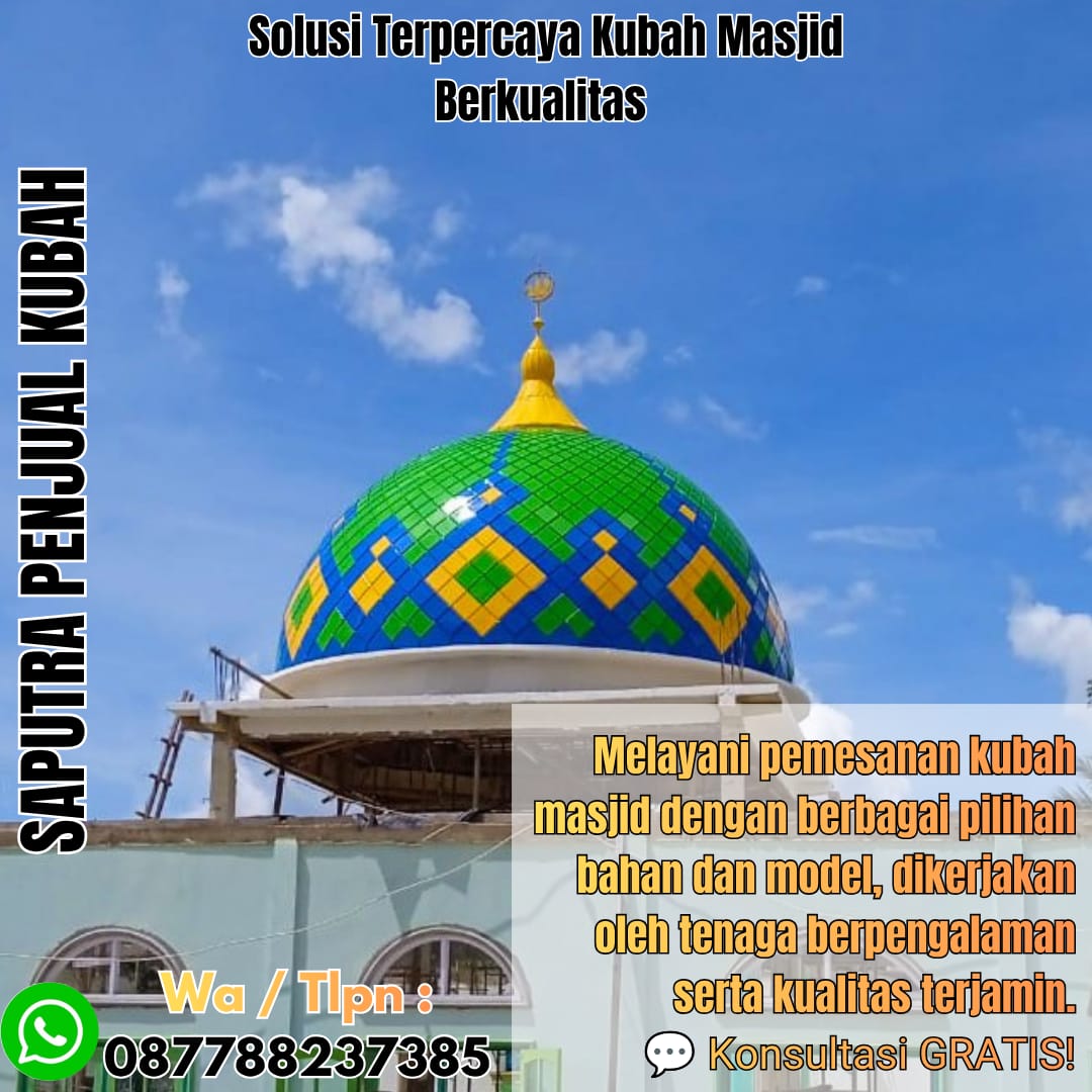 Jasa Pembuatan Kubah Masjid Terpercaya Kalabahi { W.A / Tlpn 087788237385 }