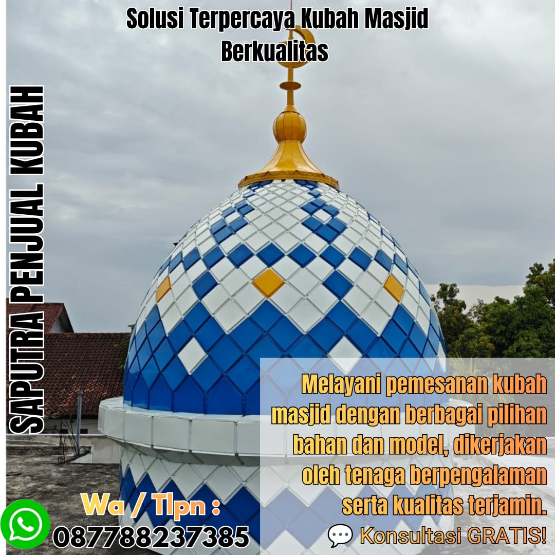Jasa Pembuatan Kubah Masjid Terpercaya Ambon { W.A / Tlpn 087788237385 }
