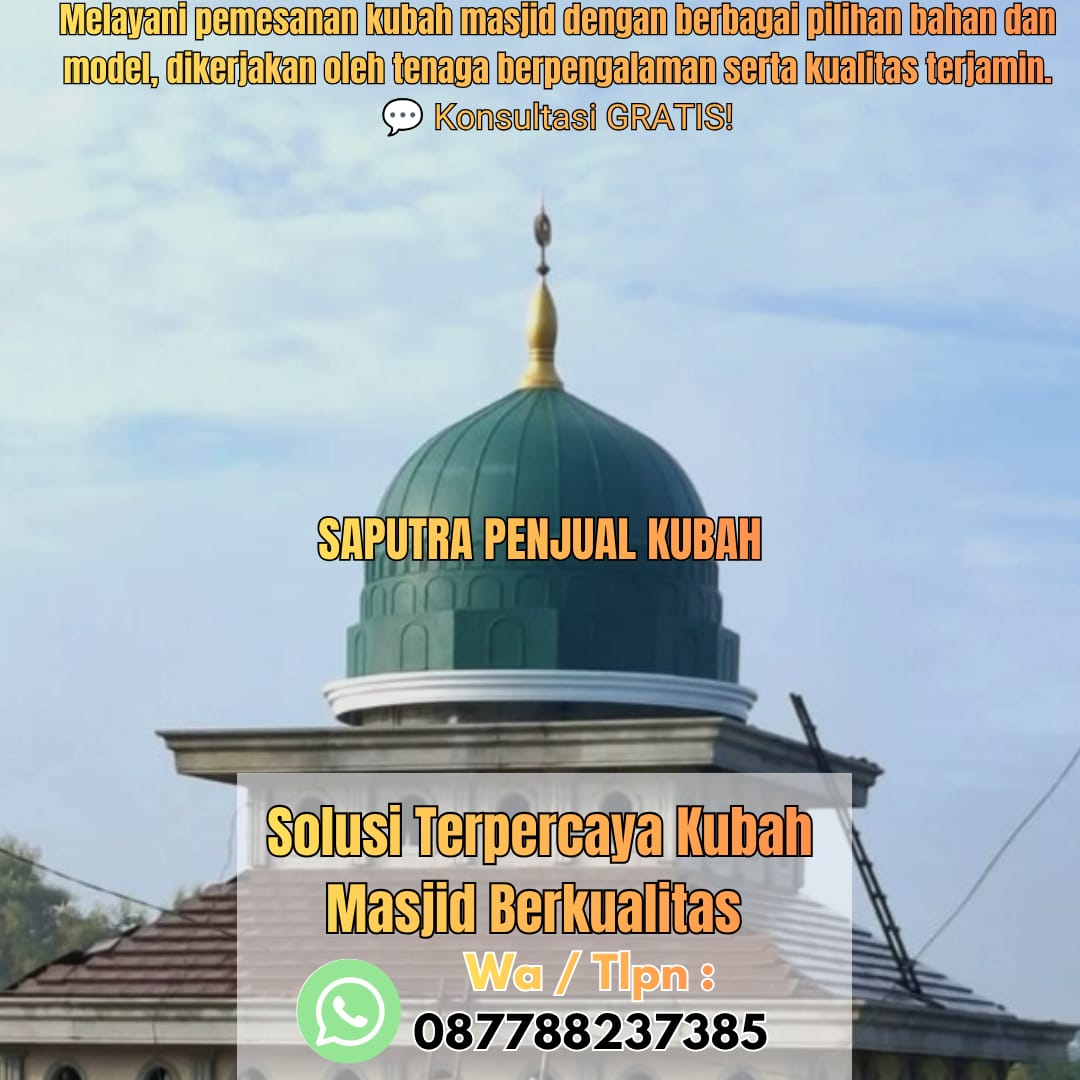 Jasa Pembuatan Kubah Masjid Terpercaya Kebayoran Baru { W.A / Tlpn 087788237385 }