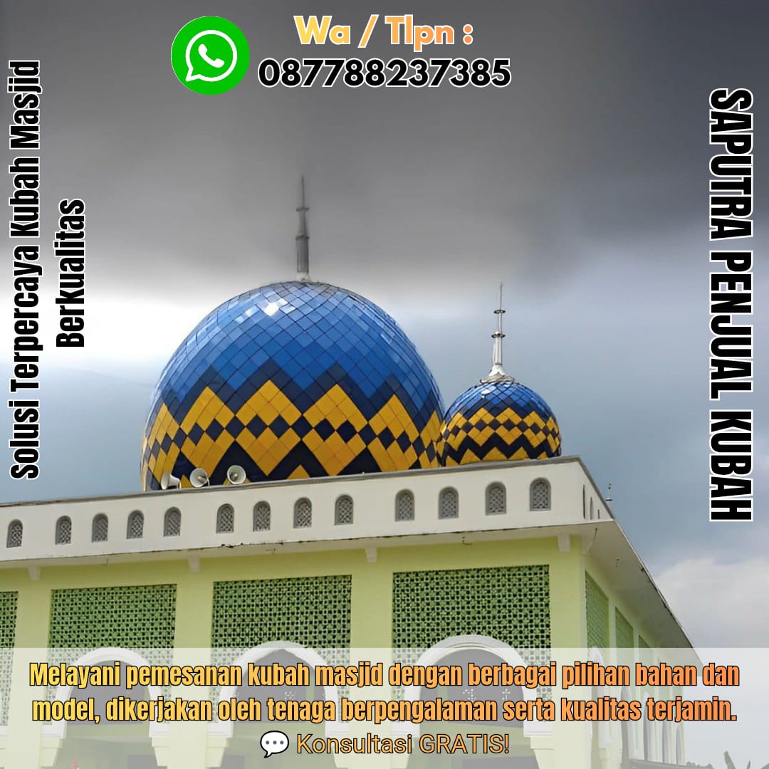 Jasa Pembuatan Kubah Masjid Terpercaya Menteng { W.A / Tlpn 087788237385 }