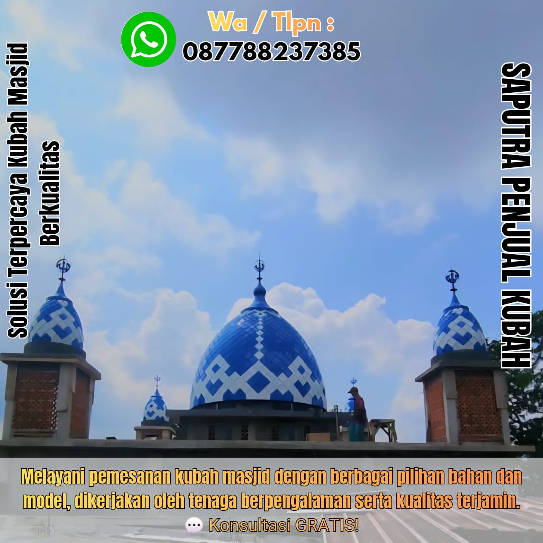 Jasa Pembuatan Kubah Masjid Terpercaya Bima { W.A / Tlpn 087788237385 }