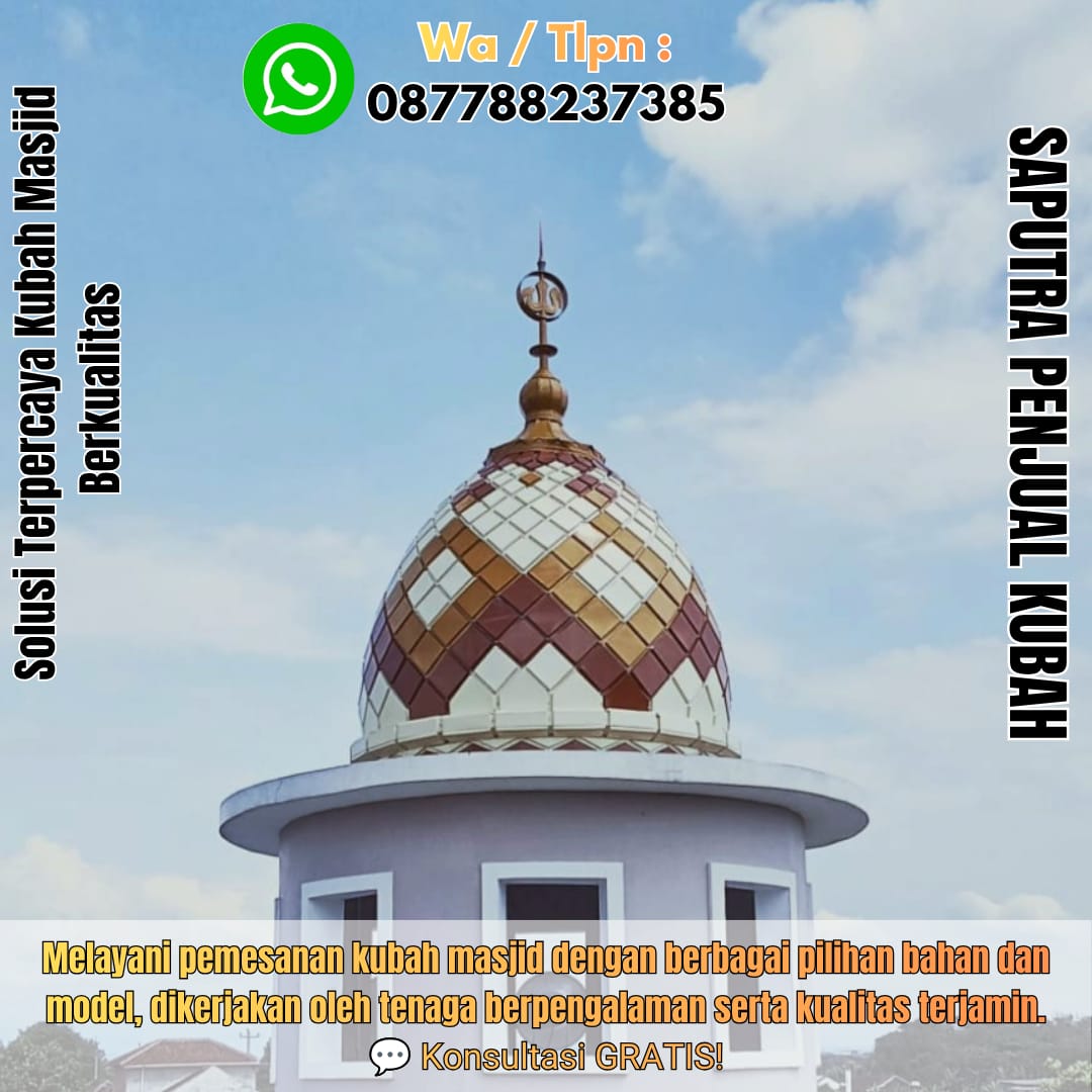 Jasa Pembuatan Kubah Masjid Terpercaya Bangli { W.A / Tlpn 087788237385 }