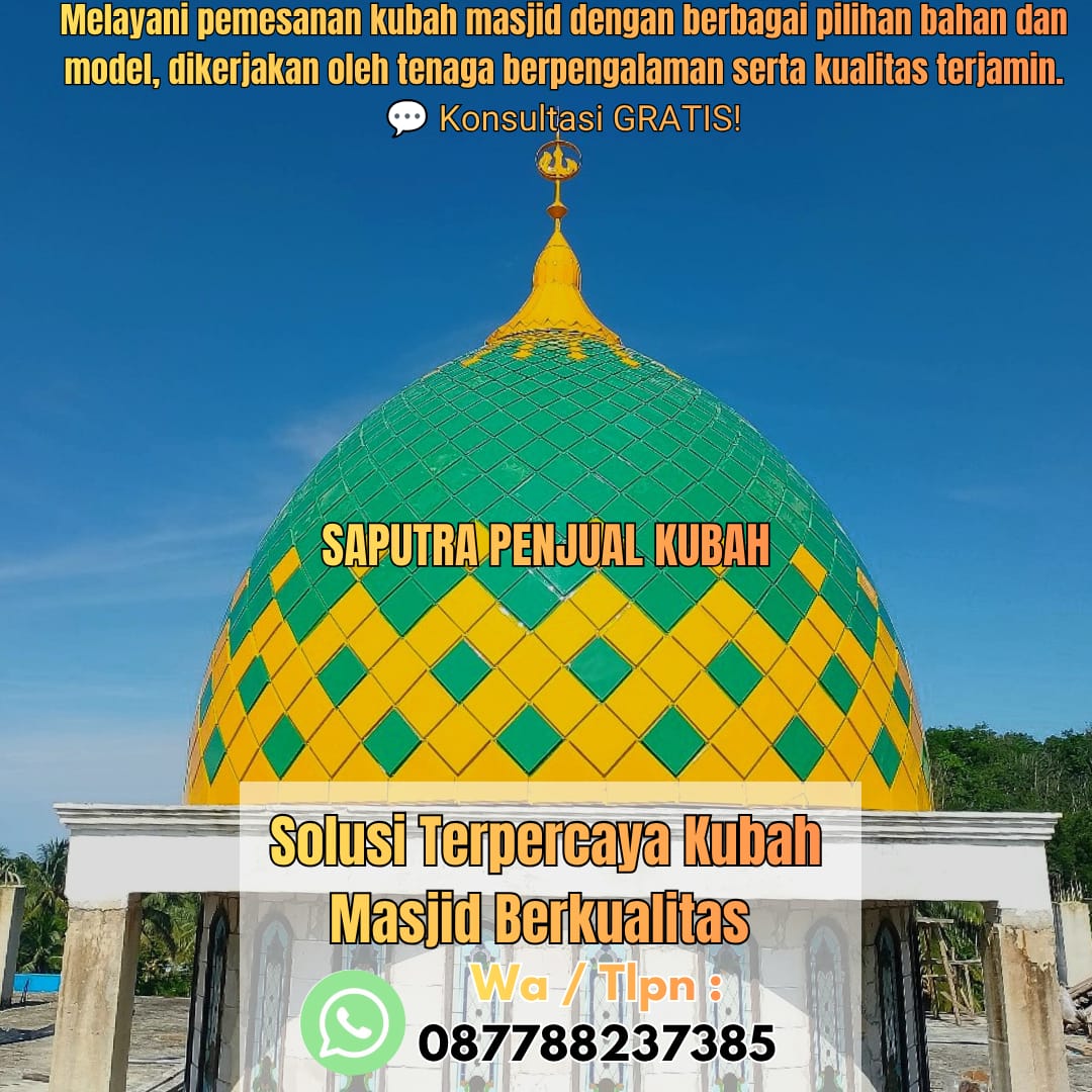Jasa Pembuatan Kubah Masjid Terpercaya Tangerang { W.A / Tlpn 087788237385 }