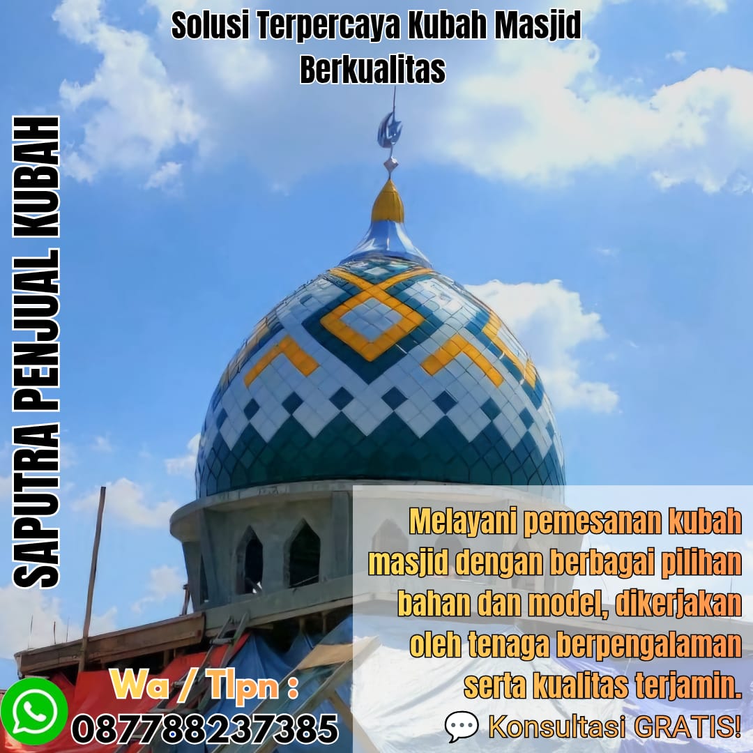 Jasa Pembuatan Kubah Masjid Terpercaya Mentok { W.A / Tlpn 087788237385 }