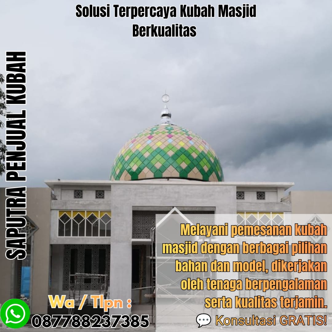 Jasa Pembuatan Kubah Masjid Terpercaya Samarinda { W.A / Tlpn 087788237385 }